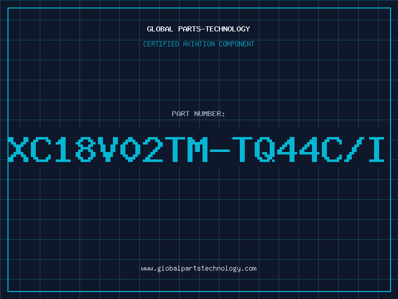 Aviation Part XC18V02TM-TQ44C/I