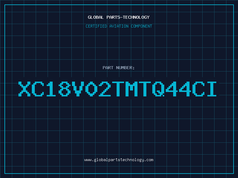 Aviation Part XC18V02TMTQ44CI