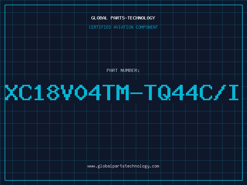 Aviation Part XC18V04TM-TQ44C/I