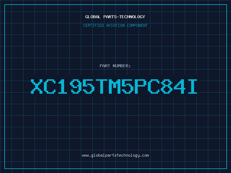 Aviation Part XC195TM5PC84I