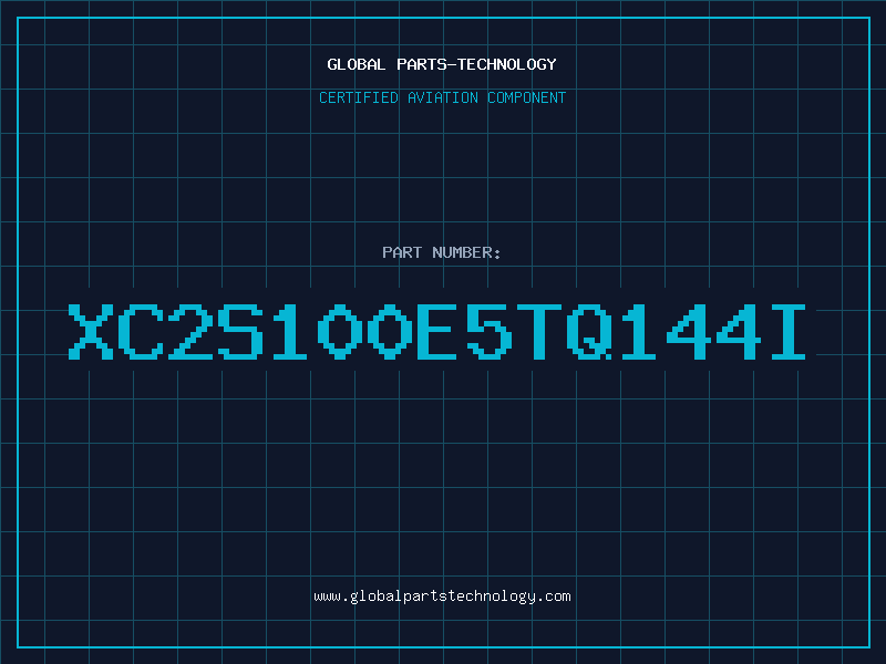 Aviation Part XC2S100E5TQ144I