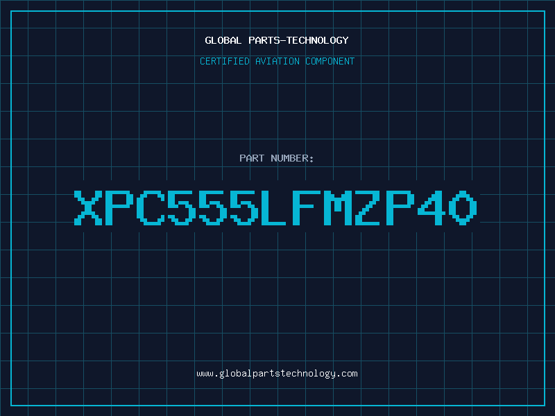 Aviation Part XPC555LFMZP40