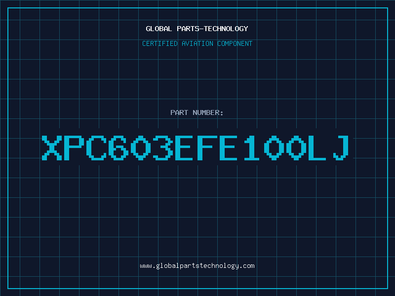 Aviation Part XPC603EFE100LJ