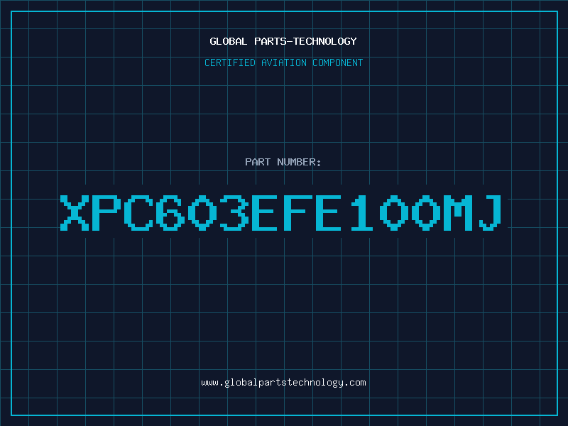 Aviation Part XPC603EFE100MJ