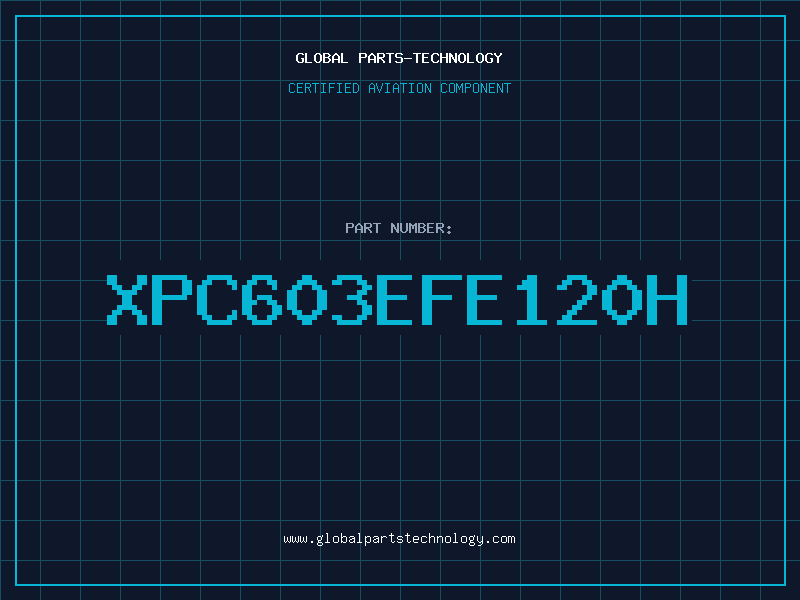 Aviation Part XPC603EFE120H