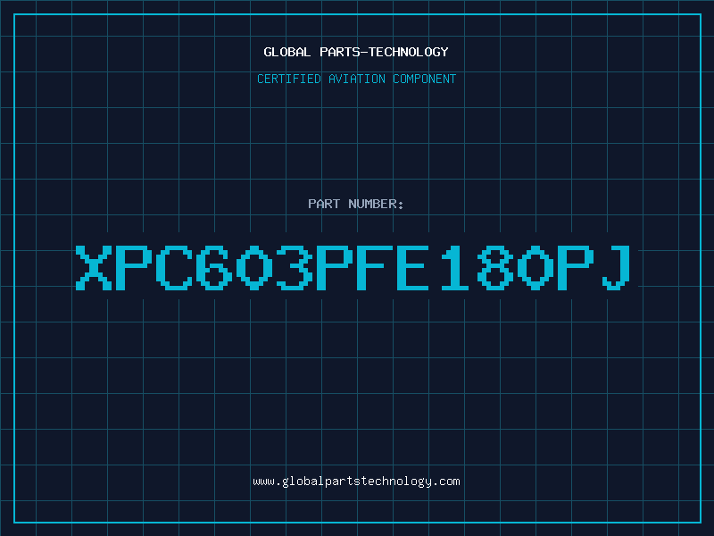 Aviation Part XPC603PFE180PJ