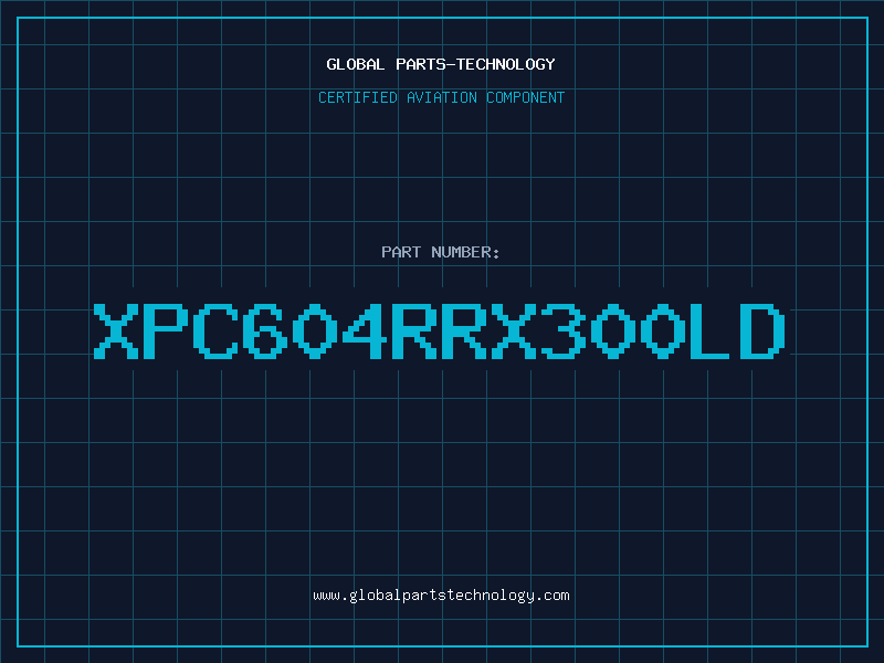 Aviation Part XPC604RRX300LD