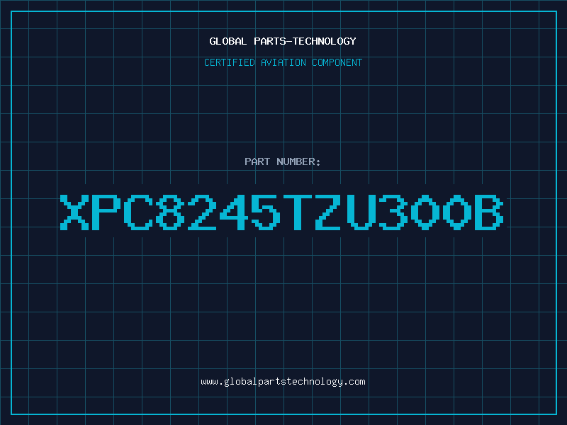 Aviation Part XPC8245TZU300B