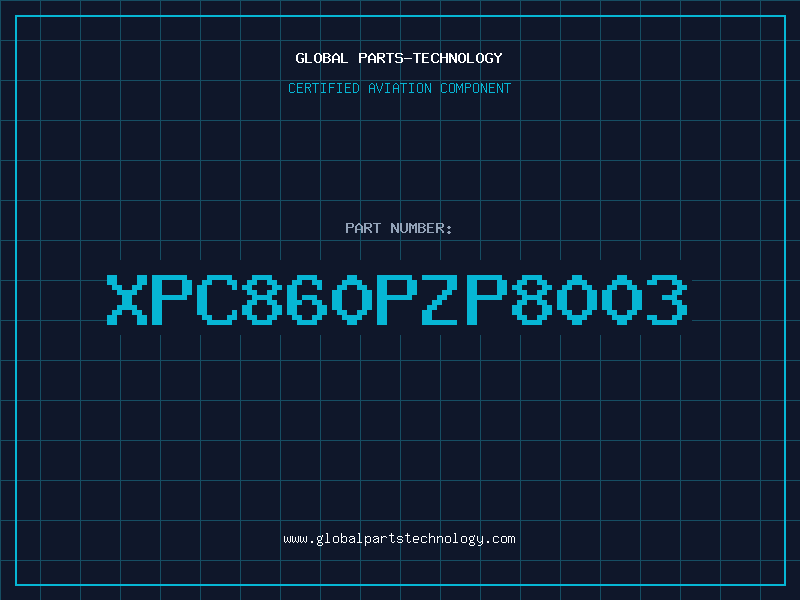 Aviation Part XPC860PZP8003