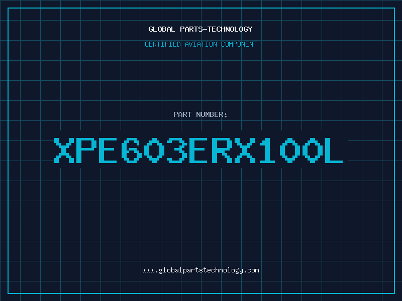 Aviation Part XPE603ERX100L