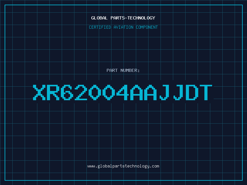Aviation Part XR62004AAJJDT