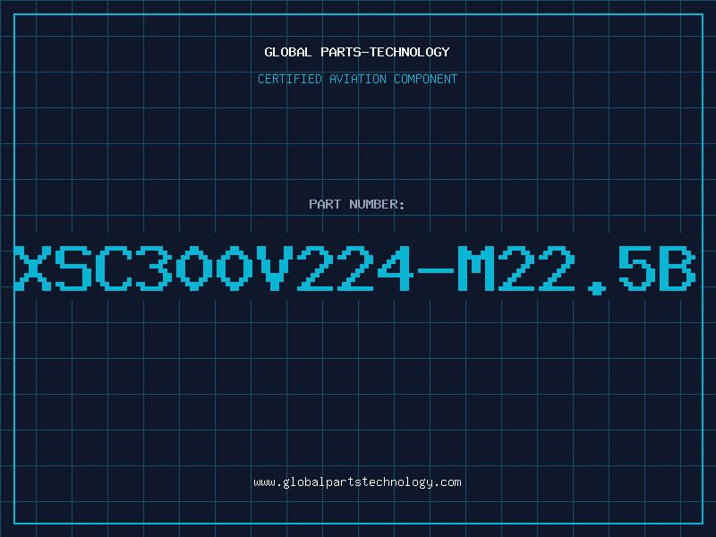 Aviation Part XSC300V224-M22.5B
