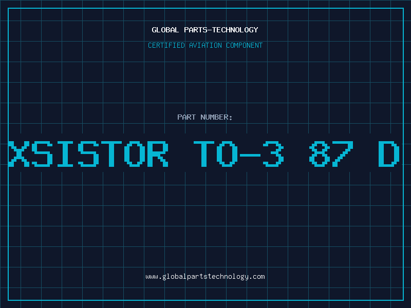 Aviation Part XSISTOR TO-3 87 D