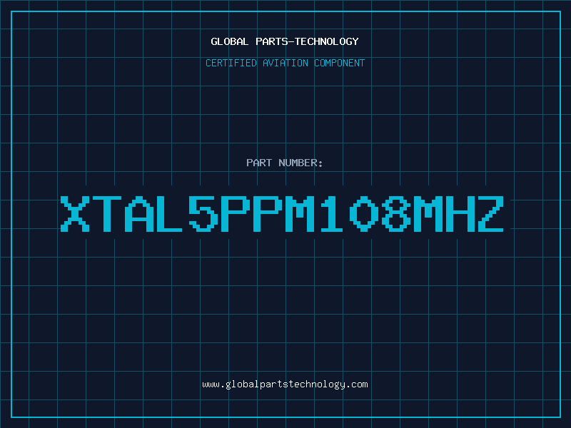 Aviation Part XTAL5ppm108MHz