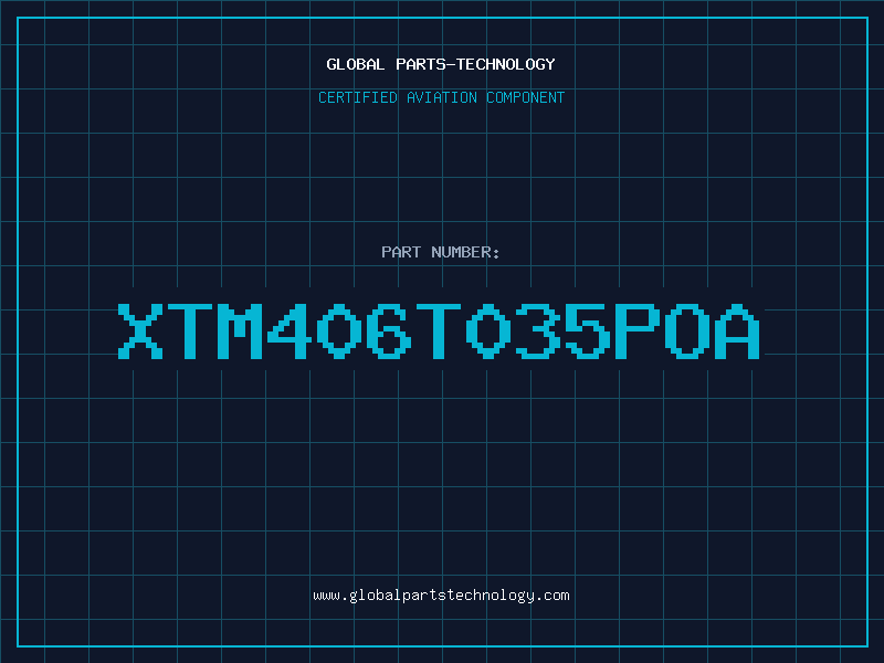 Aviation Part XTM406T035POA