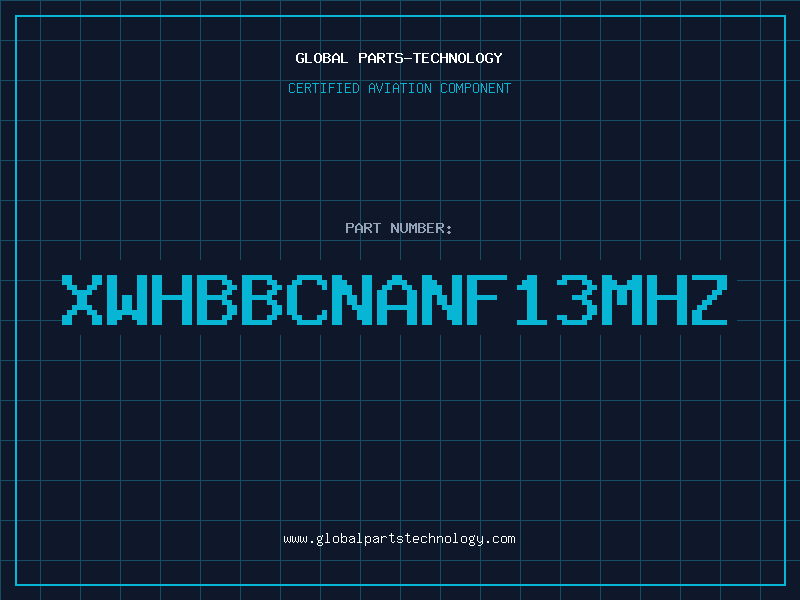 Aviation Part XWHBBCNANF13MHZ