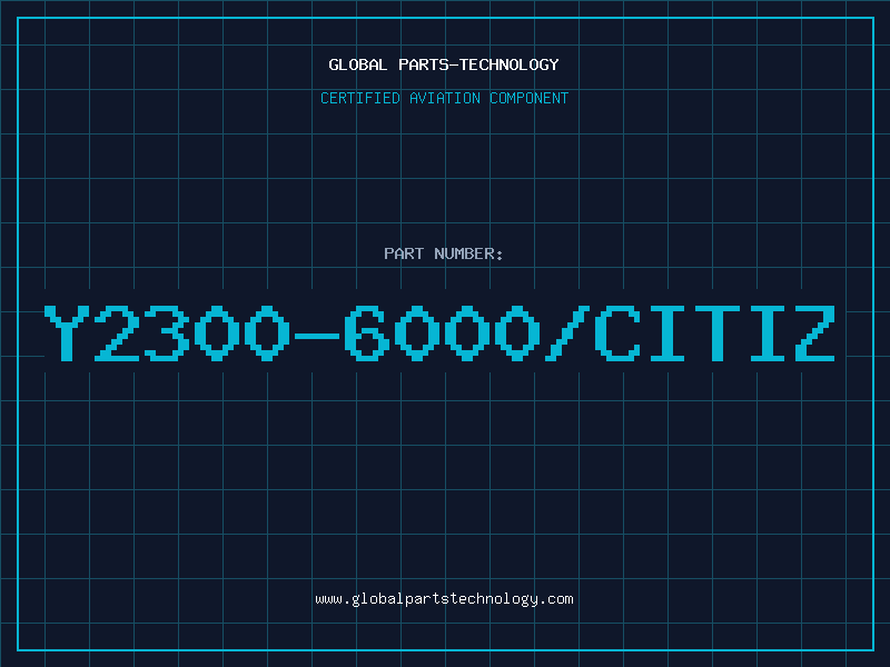 Aviation Part Y2300-6000/CITIZ