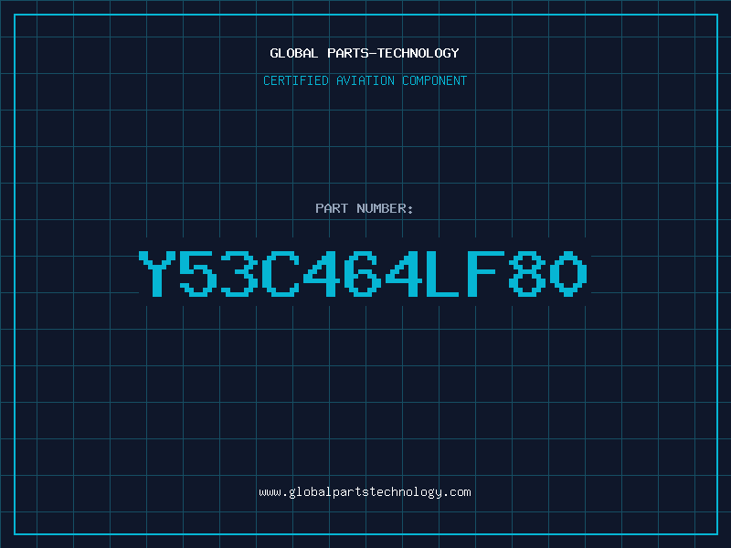 Aviation Part Y53C464LF80