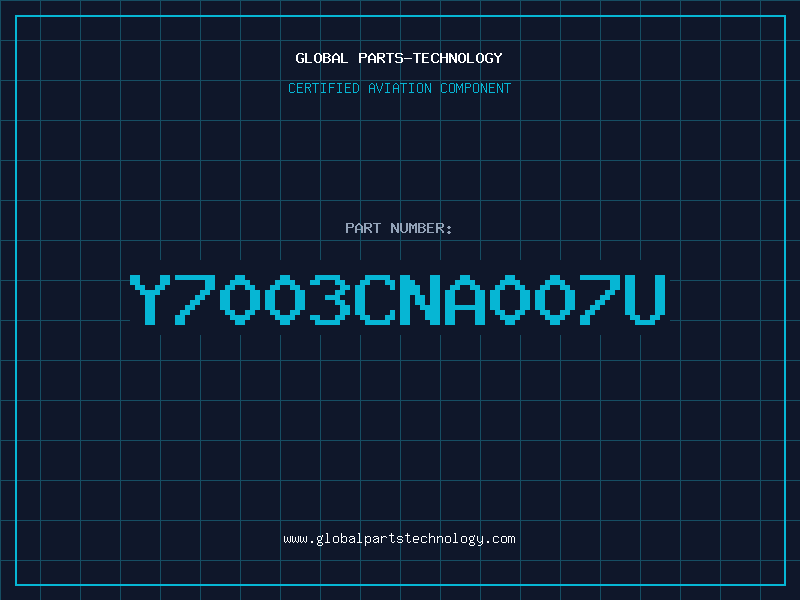 Aviation Part Y7003CNA007U