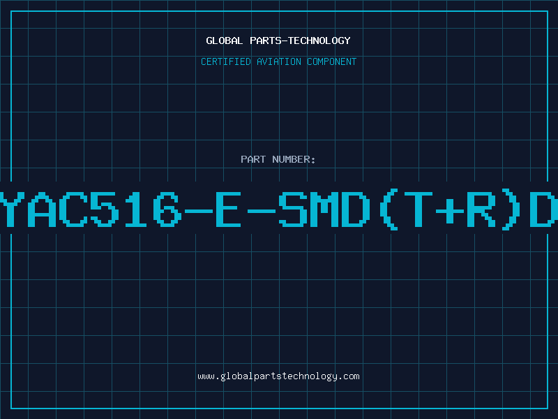 Aviation Part YAC516-E-SMD(T+R)D