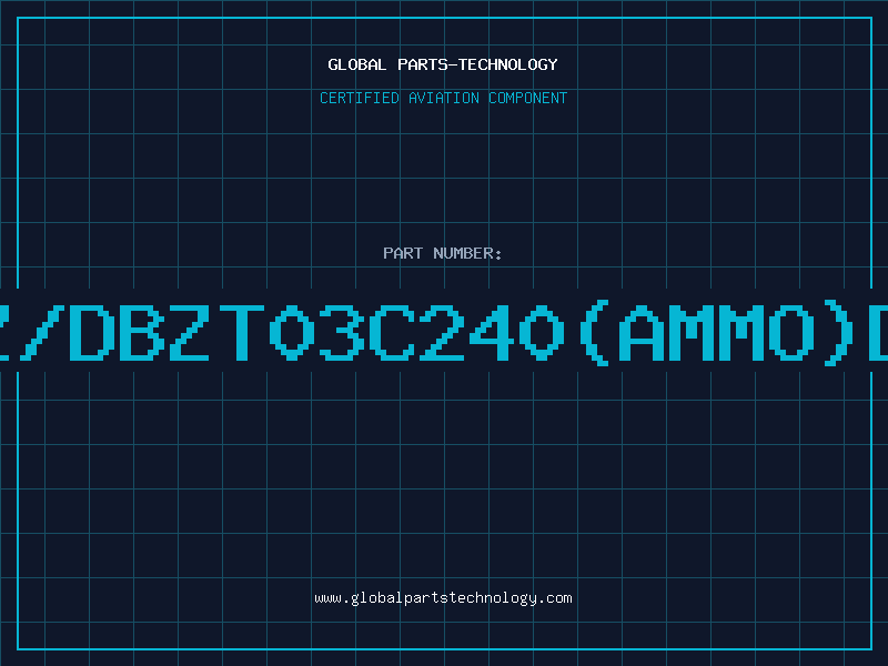 Aviation Part Z/DBZT03C240(AMMO)D