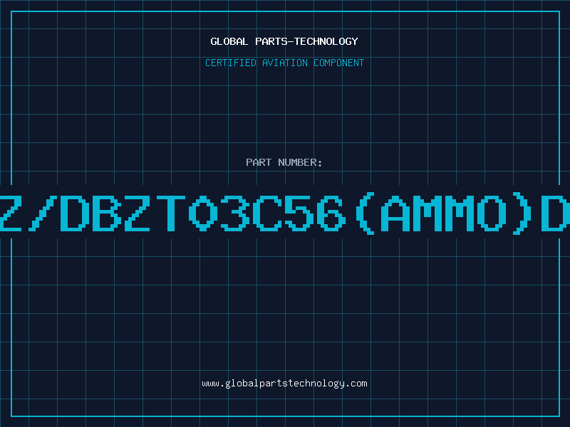 Aviation Part Z/DBZT03C56(AMMO)D