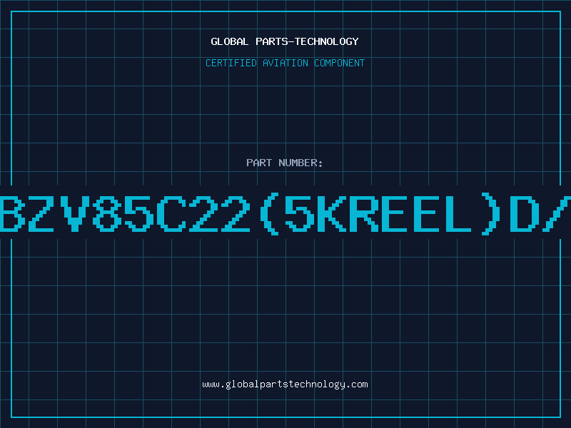 Aviation Part Z/DBZV85C22(5KREEL)D/C00