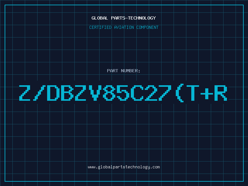 Aviation Part Z/DBZV85C27(T+R
