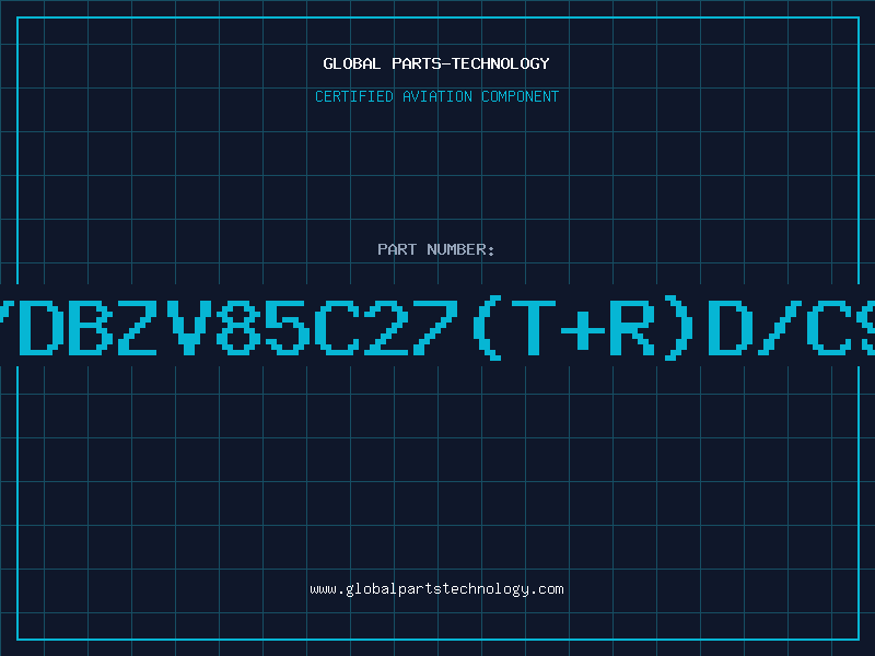 Aviation Part Z/DBZV85C27(T+R)D/C99