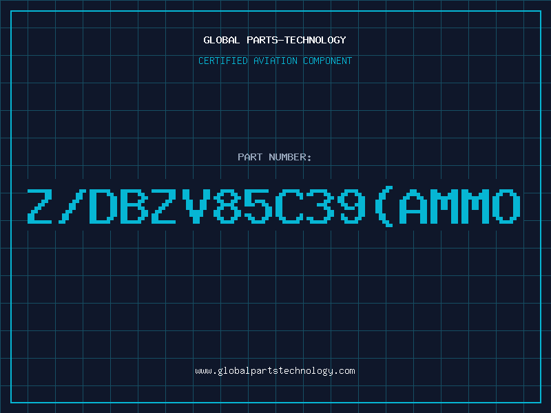 Aviation Part Z/DBZV85C39(AMMO