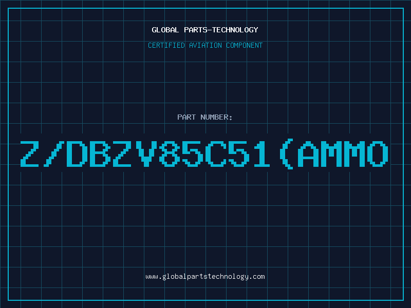 Aviation Part Z/DBZV85C51(AMMO