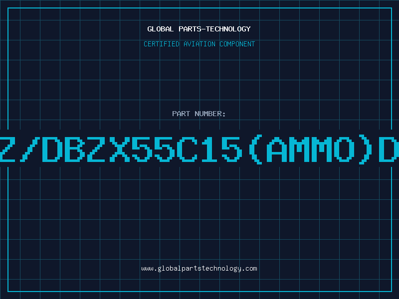 Aviation Part Z/DBZX55C15(AMMO)D