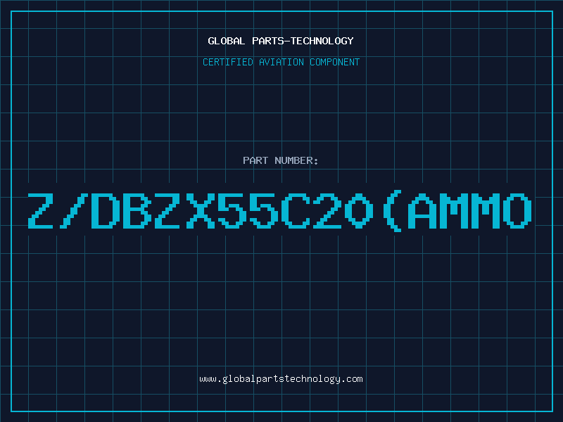 Aviation Part Z/DBZX55C20(AMMO