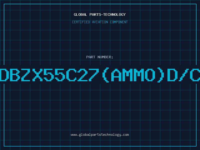 Aviation Part Z/DBZX55C27(AMMO)D/C97