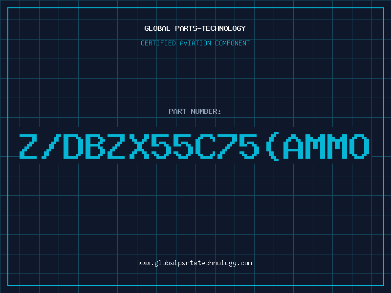 Aviation Part Z/DBZX55C75(AMMO
