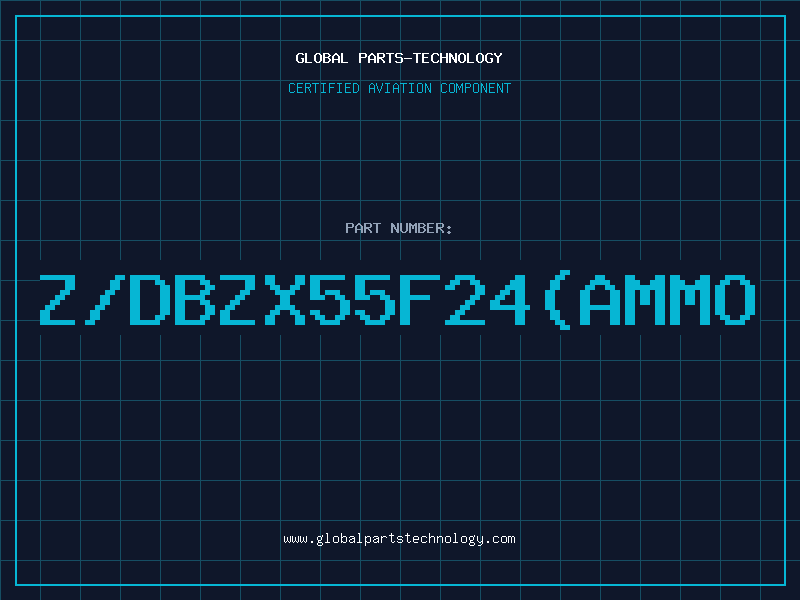 Aviation Part Z/DBZX55F24(AMMO