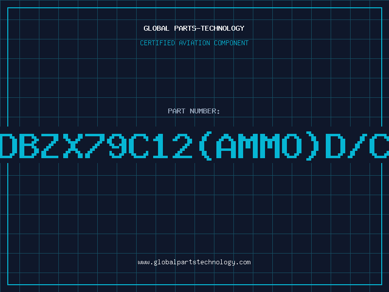 Aviation Part Z/DBZX79C12(AMMO)D/C97