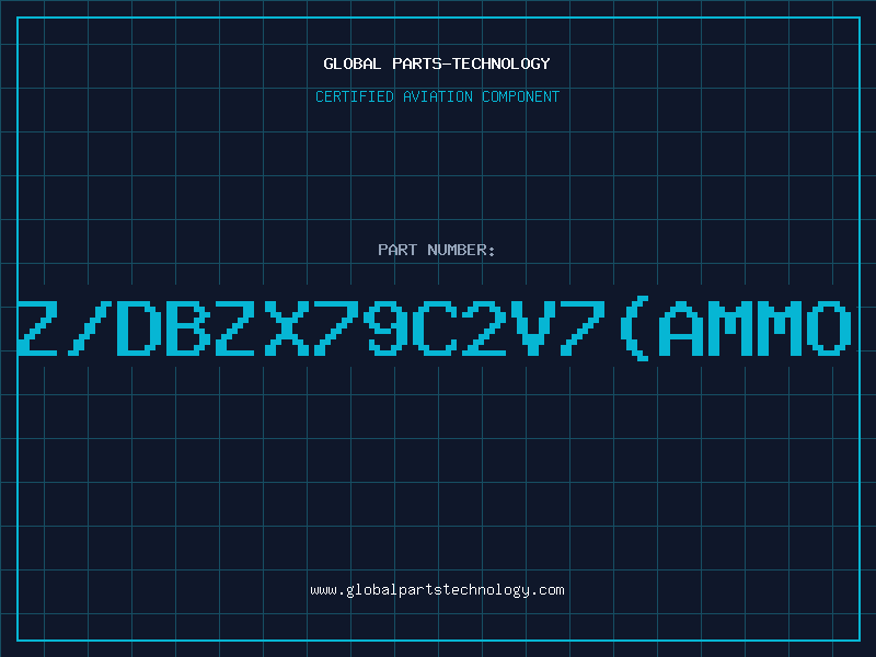 Aviation Part Z/DBZX79C2V7(AMMO