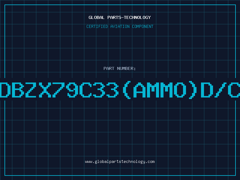 Aviation Part Z/DBZX79C33(AMMO)D/C99