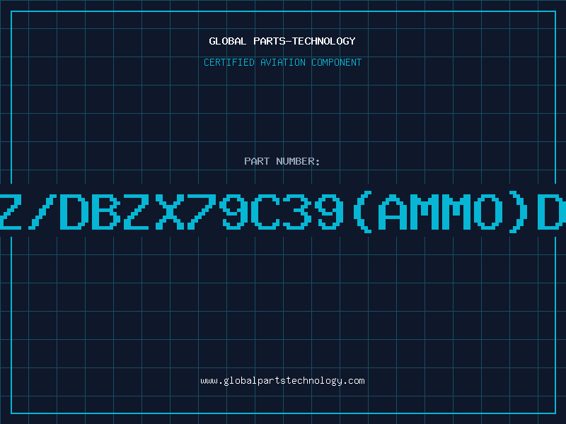 Aviation Part Z/DBZX79C39(AMMO)D