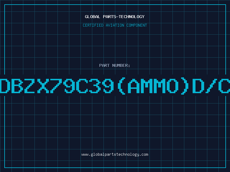Aviation Part Z/DBZX79C39(AMMO)D/C96