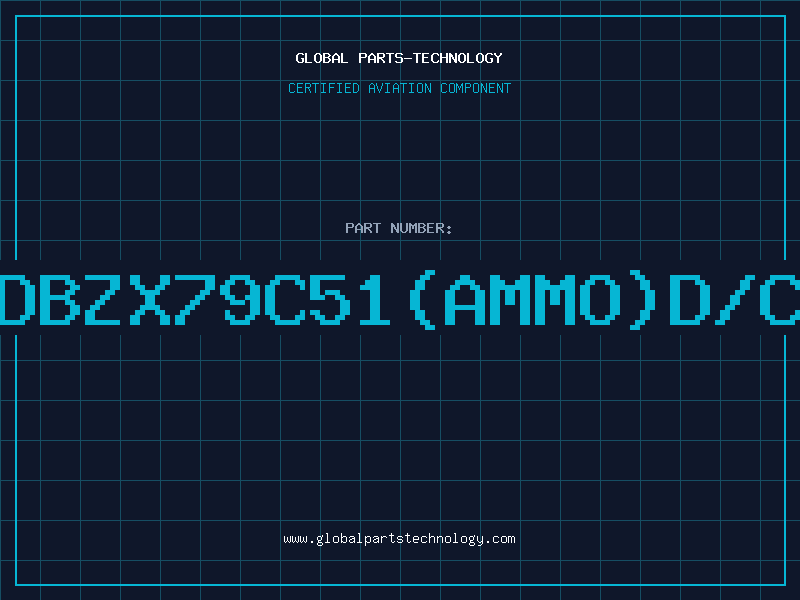 Aviation Part Z/DBZX79C51(AMMO)D/C98