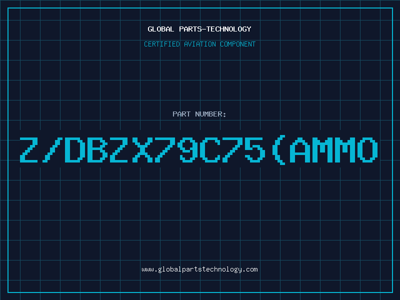 Aviation Part Z/DBZX79C75(AMMO