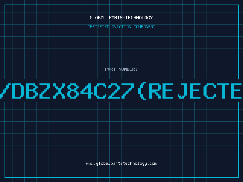 Aviation Part Z/DBZX84C27(REJECTED