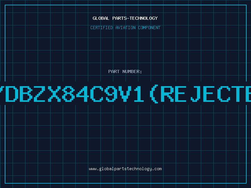 Aviation Part Z/DBZX84C9V1(REJECTED
