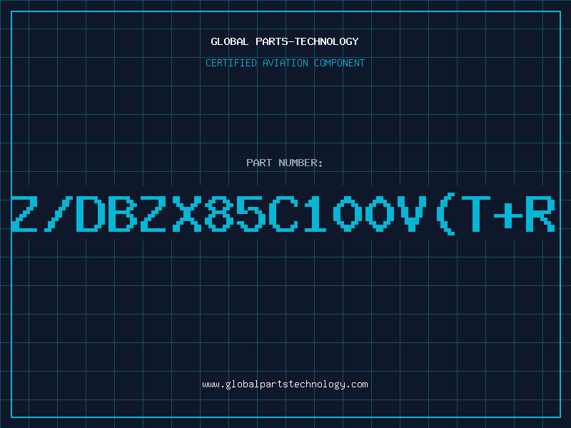 Aviation Part Z/DBZX85C100V(T+R