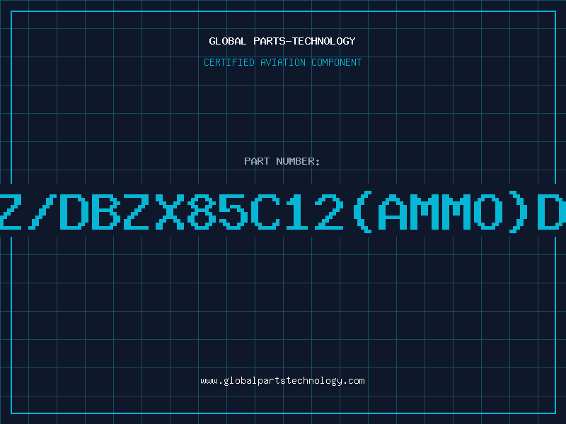 Aviation Part Z/DBZX85C12(AMMO)D
