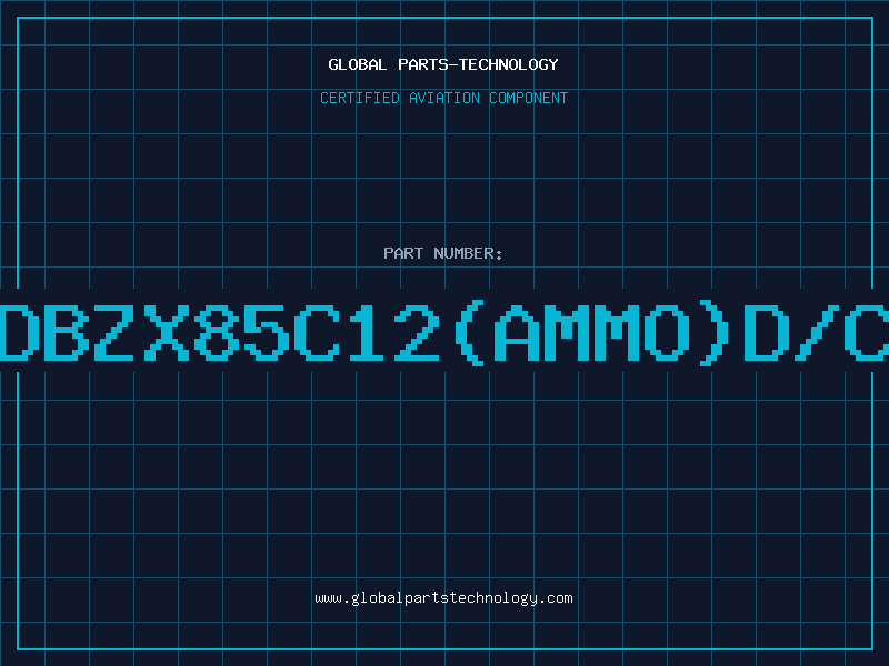 Aviation Part Z/DBZX85C12(AMMO)D/C97