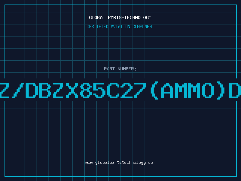 Aviation Part Z/DBZX85C27(AMMO)D