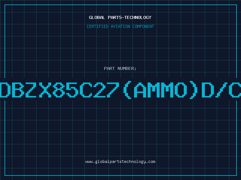 Aviation Part Z/DBZX85C27(AMMO)D/C93